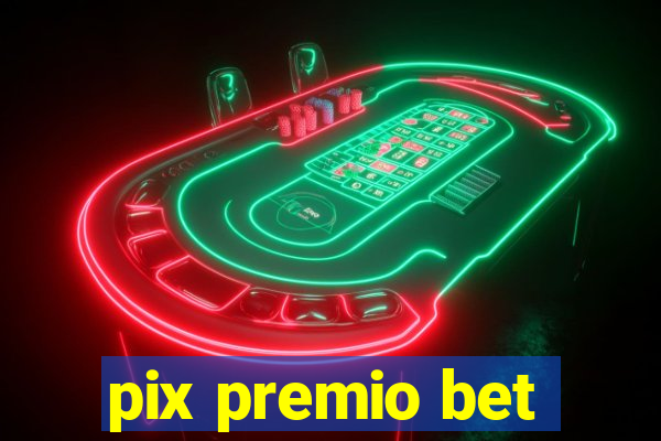 pix premio bet